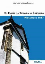 Os Padres E A Teologia Da Ilustracao - Pernambuco 1817