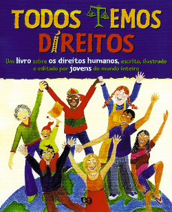 Todos Temos Direitos - Um Livro Sobre Os Direitos Humanos Escrito Ilustrado E Editado Por Jovens Do Mundo Inteiro