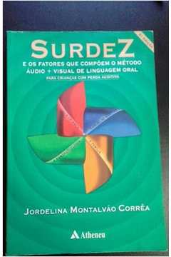 Surdez E Os Fatores Que Compoem O Metodo Audio + Visual De Linguagem Oral