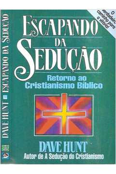 Escapando Da Seducao - Retorno Ao Cristianismo Biblico