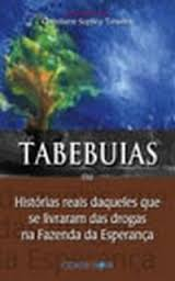 Tabebuias Ou Historias Reais Daqueles Que Se Livraram Das Drogas Na Fazenda Da Esperanca