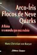 Arco-iris Flocos De Neve Quarks - A Fisica E O Mundo Que Nos Rodeia