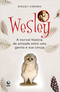 Wesley - A Incrivel Historia De Amizade Entre Uma Garota E Sua Coruja