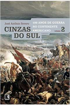 Cinzas Do Sul - 100 Anos De Guerra No Continente Americano V.02