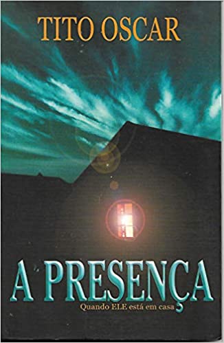 A Presença - Quando ELE Está em casa