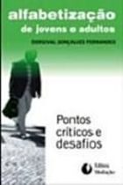 Alfabetizacao De Jovens E Adultos - Pontos Criticos E Desafios
