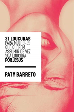 31 Loucuras Para Mulheres Que Querem Assumir De Vez Sua Loucura Por Jesus