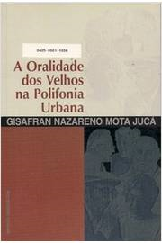 A Oralidade Dos Velhos Na Polifonia Urbana