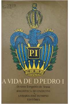 A Vida Amorosa De D. Pedro I - Tomo I