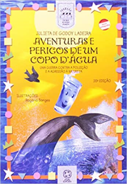 Aventuras E Perigos De Um Copo Dagua - Uma Guerra Contra A Poluicao E A Agressao A Natureza