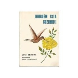 Ninguem Esta Sozinho - Pelo Espirito Luiz Sergio