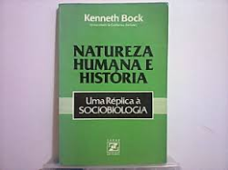 Natureza Humana E Historia - Uma Replica A Sociobiologia