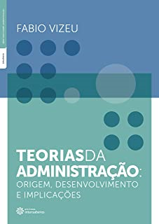 Teorias Da Administracao - Origem Desenvolvimento E Implicacoes