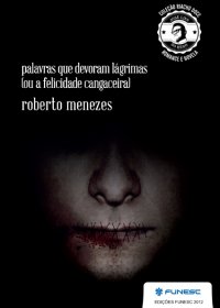 Palavras Que Devoram Lagrimas Ou A Felicidade Cangaceira