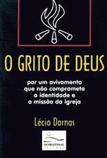 O Grito De Deus - Por Um Avivamento Que Nao Comprometa A Identidade E A Missao Da Igreja