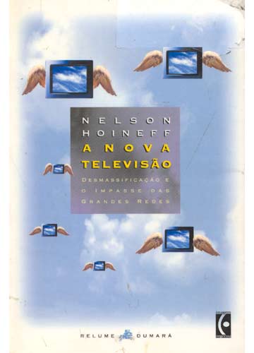 Nova Televisao, A - Desmassificacao E O Impasse Das Grandes Redes