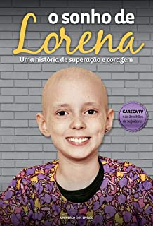 O Sonho De Lorena - Uma Historia De Superacao E Coragem