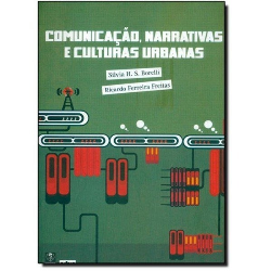 Comunicacao Narrativas E Culturas Urbanas