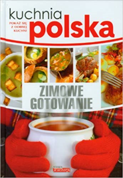 Kuchnia Polska Zimowe Gotowanie Pokaz Sie Z Dobrej Kuchni