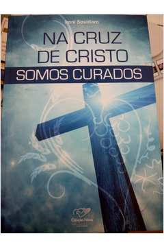 Na Cruz De Cristo Somos Curados