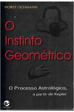 Instinto Geometrico - O Processo Astrologico A Partir De Kepler