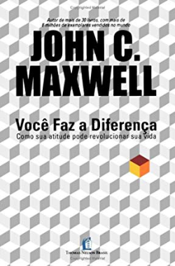 Voce Faz A Diferenca - Como Sua Atitude Pode Revolucionar Sua Vida