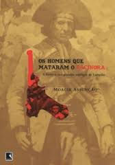 Os Homens Que Mataram O Facinora - A Historia Dos Grandes Inimigos De Lampiao