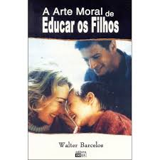A Arte Moral De Educar Os Filhos