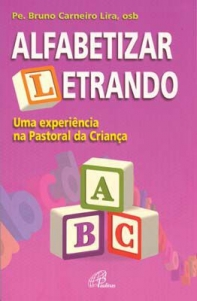 Alfabetizar Letrando - Uma Experiencia Na Pastoral Da Crianca