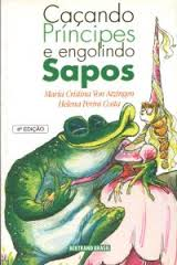 Cacando Principes E Engolindo Sapos