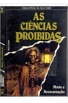 As Ciencias Proibidas - Morte E Reencarnacao