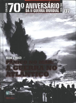 1939 A 1943 - Panico No Mar A Guerra No Atlantico