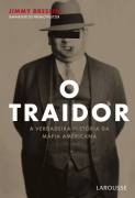 O Traidor - A Verdadeira Historia Da Mafia Americana