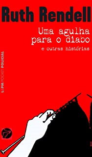 Uma Agulha Para O Diabo E Outras Historias
