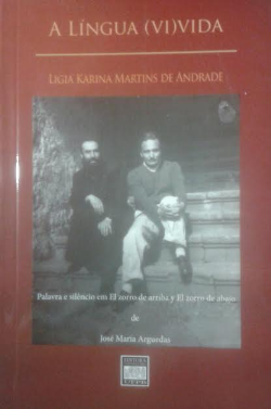 A Lingua Vivida - Palavra E Silencio Em El Zorro De Arriba Y El Zorro De Abajo De Jose Maria Arguedes