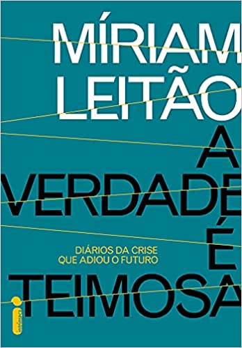 A verdade é teimosa - Diários da crise que adiou o futuro