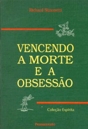 Vencendo A Morte E A Obsessao