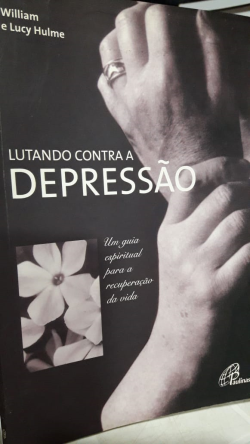 Lutando Contra A Depressao - Um Guia Espiritual Para A Recuperacao Da