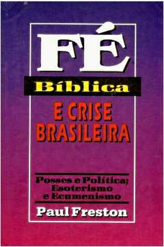 Fe Biblica E Crise Brasileira Posses Politica Esoterismo E Ecumenismo