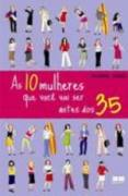 As 10 Mulheres Que Voce Vai Ser Antes Dos 35