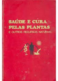 Saude E Cura Pelas Plantas E Outros Recursos Naturais