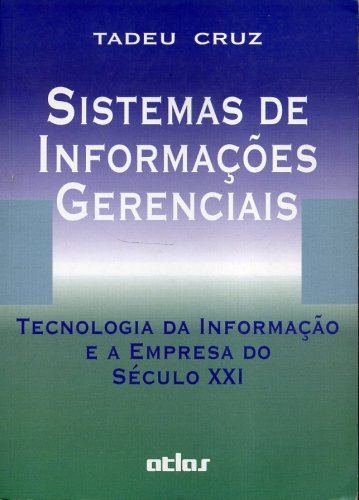 Sistemas De Informacoes Gerenciais - Tecnologia Da Informacao E A Empresa Do Seculo Xxi