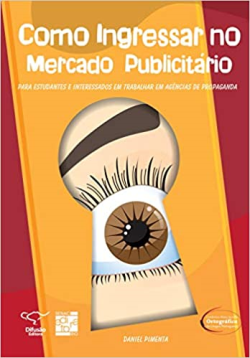 Como Ingressar No Mercado Publicitario - Para Estudantes E Interessados Em Trabalhar Em Agencias De Propaganda