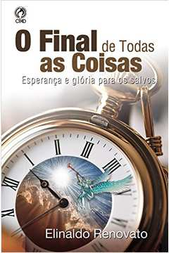 O Final De Todas As Coisas - Esperanca E Gloria Para Os Salvos
