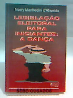 Legislacao Eleitoral Para Iniciantes - A Danca