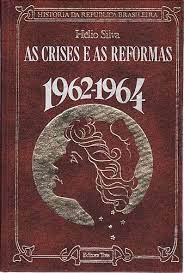 As Crises E As Reformas - 1962-1964