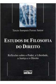 Estudos De Filosofia Do Direito - reflexoes sobre o poder a liberdade a justica e o direito