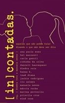 In Contadas - Aquelas Que Nao Podem Falar Dizendo O Que Nao Deve Ser Dito