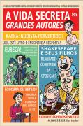 A Vida Secreta Dos Grandes Autores -  O Que Os Professores Nunca Contaram Sobre Os Famosos Romancistas Poetas E Dramaturgos