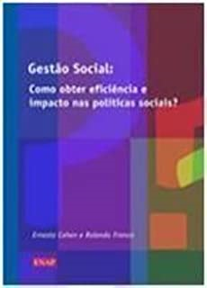 Gestao Social - Como Obter Eficiencia E Impacto Nas Politicas Sociais
